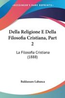 Della Religione E Della Filosofia Cristiana, Part 2