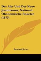 Der Alte Und Der Neue Jesuitismus, National Okonomische Raketen (1873)