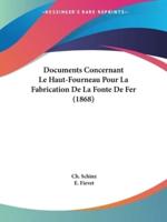 Documents Concernant Le Haut-Fourneau Pour La Fabrication De La Fonte De Fer (1868)