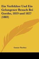 Ein Verfehlter Und Ein Gelungener Besuch Bei Goethe, 1819 Und 1827 (1883)