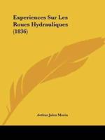 Experiences Sur Les Roues Hydrauliques (1836)