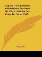 Expose Des Operations Geodesiques Executees De 1884 A 1890 Sur Les Cotes De Corse (1907)