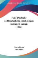 Funf Deutsche Mittelalterliche Erzahlungen In Neuen Versen (1902)