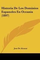 Historia De Los Dominios Espanoles En Oceania (1897)