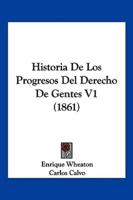 Historia De Los Progresos Del Derecho De Gentes V1 (1861)