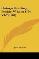 Historja Rewolucji Polskiej W Roku 1794 V1-2 (1907)