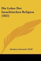 Die Lehre Der Israelitischen Religion (1825)