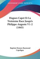 Hugues Capet Et La Troisieme Race Jusqu'a Philippe-Auguste V1-2 (1845)