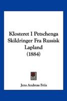 Klosteret I Petschenga Skildringer Fra Russisk Lapland (1884)