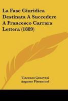 La Fase Giuridica Destinata A Succedere A Francesco Carrara Lettera (1889)
