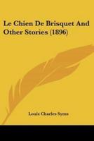 Le Chien De Brisquet And Other Stories (1896)