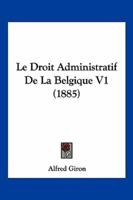 Le Droit Administratif De La Belgique V1 (1885)