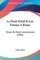 Le Droit Fetial Et Les Fetiaux A Rome