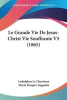 Le Grande Vie De Jesus-Christ Vie Souffrante V5 (1865)
