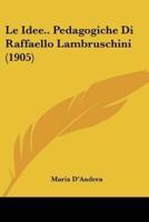 Le Idee.. Pedagogiche Di Raffaello Lambruschini (1905)