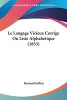 Le Langage Vicieux Corrige Ou Liste Alphabetique (1853)