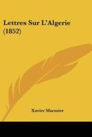 Lettres Sur L'Algerie (1852)