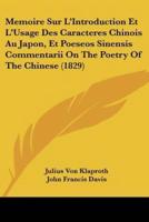 Memoire Sur L'Introduction Et L'Usage Des Caracteres Chinois Au Japon, Et Poeseos Sinensis Commentarii On The Poetry Of The Chinese (1829)
