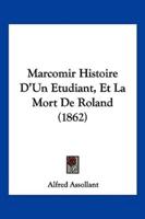 Marcomir Histoire D'Un Etudiant, Et La Mort De Roland (1862)