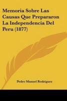 Memoria Sobre Las Causas Que Prepararon La Independencia Del Peru (1877)