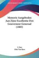 Memorie Aangeboden Aan Zijne Excellentie Den Gouverneur-Generaal (1885)