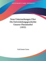 Neue Untersuchungen Uber Die Entwickelungsgeschichte Unserer Flussmushel (1832)