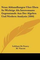 Neun Abhandlungen Uber Eben So Wichtige Als Interessante Gegenstande Aus Der Algebra Und Niedern Analysis (1844)