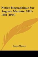 Notice Biographique Sur Auguste Mariette, 1821-1881 (1904)