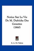 Notice Sur La Vie De M. Dufriche Des Genettes (1860)