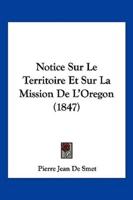 Notice Sur Le Territoire Et Sur La Mission De L'Oregon (1847)