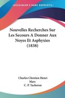 Nouvelles Recherches Sur Les Secours A Donner Aux Noyes Et Asphyxies (1838)