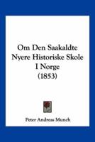 Om Den Saakaldte Nyere Historiske Skole I Norge (1853)