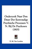 Onderzoek Naar Den Duur Der Eenvoudige Psychische Processen V. N. Bij De Psychosen (1905)