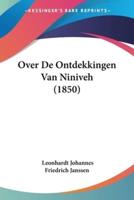 Over De Ontdekkingen Van Niniveh (1850)