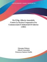 Per Il Sig. Alberto Amendola Contro La Societa Cooperativa Fra Commercianti E Industriali Di Salerno (1903)