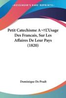 Petit Catechisme A L'Usage Des Francais, Sur Les Affaires De Leur Pays (1820)
