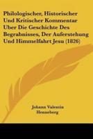 Philologischer, Historischer Und Kritischer Kommentar Uber Die Geschichte Des Begrabnisses, Der Auferstehung Und Himmelfahrt Jesu (1826)