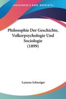 Philosophie Der Geschichte, Volkerpsychologie Und Sociologie (1899)