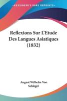 Reflexions Sur L'Etude Des Langues Asiatiques (1832)