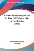 Recherches Historiques Sur Le Role Et L'Influence De La Fortification (1845)