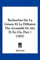 Recherches Sur La Genese Et La Diffusion Des Accusatifs En Ain Et En On, Part 1 (1907)
