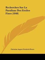 Recherches Sur La Parallaxe Des Etoiles Fixes (1848)