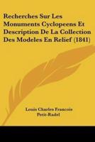 Recherches Sur Les Monuments Cyclopeens Et Description De La Collection Des Modeles En Relief (1841)