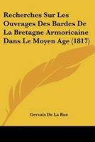 Recherches Sur Les Ouvrages Des Bardes De La Bretagne Armoricaine Dans Le Moyen Age (1817)