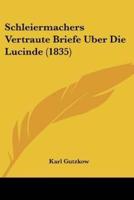 Schleiermachers Vertraute Briefe Uber Die Lucinde (1835)