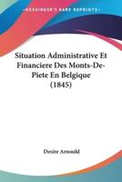 Situation Administrative Et Financiere Des Monts-De-Piete En Belgique (1845)