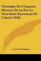 Triomphe De L'Auguste Mystere De La Foi, Le Tres-Saint Sacrement De L'Autel (1850)