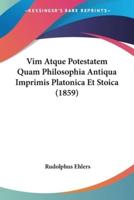 Vim Atque Potestatem Quam Philosophia Antiqua Imprimis Platonica Et Stoica (1859)