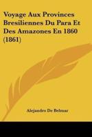 Voyage Aux Provinces Bresiliennes Du Para Et Des Amazones En 1860 (1861)