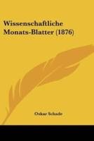 Wissenschaftliche Monats-Blatter (1876)